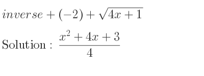 The inverse of+(-2)+sqrt(4x+1) is (x^2+4x+3)/4